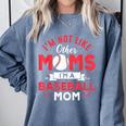 I'm Not Like Other Moms Im A Baseball Mom Mother's Day Comfort Colors Sweatshirt Denim I'm Not Like Other Moms Im A Baseball Mom Mother's Day Comfort Colors Sweatshirt Denim