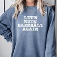 Let's Ruin Baseball Again Premium Tri-Blend Comfort Colors Sweatshirt Denim Let's Ruin Baseball Again Premium Tri-Blend Comfort Colors Sweatshirt Denim