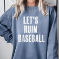 Let's Ruin Baseball Comfort Colors Sweatshirt Denim Let's Ruin Baseball Comfort Colors Sweatshirt Denim