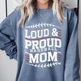 Loud & Proud Baseball Mom Mama Sport Cute Comfort Colors Sweatshirt Denim
