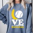 Love Bananas Banana Baseball Comfort Colors Sweatshirt Denim Love Bananas Banana Baseball Comfort Colors Sweatshirt Denim