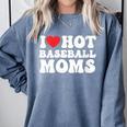 I Love Hot Baseball Moms Sport Men Women I Heart Hot Moms Comfort Colors Sweatshirt Denim I Love Hot Baseball Moms Sport Men Women I Heart Hot Moms Comfort Colors Sweatshirt Denim