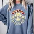 We All We Got We All We Need Baseball Sports Men Women Girls Comfort Colors Sweatshirt Denim We All We Got We All We Need Baseball Sports Men Women Girls Comfort Colors Sweatshirt Denim