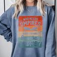 Who Needs Umpires When You Have Baseball Moms Baseballer Comfort Colors Sweatshirt Denim Who Needs Umpires When You Have Baseball Moms Baseballer Comfort Colors Sweatshirt Denim