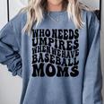 Who Needs Umpires When We Have Baseball Moms Baseball Comfort Colors Sweatshirt Denim Who Needs Umpires When We Have Baseball Moms Baseball Comfort Colors Sweatshirt Denim