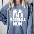 Sarcastic Bruh Baseball Mom Fan Gear For Mama Life Comfort Colors Sweatshirt Denim Sarcastic Bruh Baseball Mom Fan Gear For Mama Life Comfort Colors Sweatshirt Denim