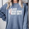Sports Meme Rub Some Dirt On It For Baseball Mom Comfort Colors Sweatshirt Denim Sports Meme Rub Some Dirt On It For Baseball Mom Comfort Colors Sweatshirt Denim