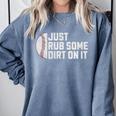 Sports Meme Rub Some Dirt On It For Baseball Mom Premium Comfort Colors Sweatshirt Denim Sports Meme Rub Some Dirt On It For Baseball Mom Premium Comfort Colors Sweatshirt Denim