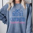 Tired But Caffeinated Baseball Mom Trendy Tired Baseball Mom Comfort Colors Sweatshirt Denim Tired But Caffeinated Baseball Mom Trendy Tired Baseball Mom Comfort Colors Sweatshirt Denim
