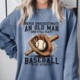 Never Underestimate Old Man Plays Baseball In His Seventies Comfort Colors Sweatshirt Denim