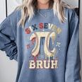 Women's Six Seven 67 Bruh 6 7 Happy Pi Day Baseball Be Irrational Comfort Colors Sweatshirt Denim Women's Six Seven 67 Bruh 6 7 Happy Pi Day Baseball Be Irrational Comfort Colors Sweatshirt Denim