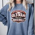 Women's Never Underestimate An Old Man Who Plays Baseball Comfort Colors Sweatshirt Denim Women's Never Underestimate An Old Man Who Plays Baseball Comfort Colors Sweatshirt Denim