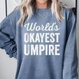 Worlds Okayest Umpire Sarcastic Baseball Game Official Comfort Colors Sweatshirt Denim Worlds Okayest Umpire Sarcastic Baseball Game Official Comfort Colors Sweatshirt Denim