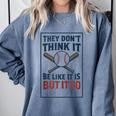 They Don’t Think It Be Like It Is But It Do Baseball Comfort Colors Sweatshirt Denim They Don’t Think It Be Like It Is But It Do Baseball Comfort Colors Sweatshirt Denim