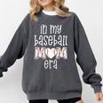 Baseball Mom Era Gameday In My Baseball Mom Era Comfort Colors Sweatshirt Pepper Baseball Mom Era Gameday In My Baseball Mom Era Comfort Colors Sweatshirt Pepper