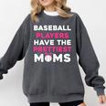 Baseball Players Have The Prettiest Moms Baseball Moms Comfort Colors Sweatshirt Pepper Baseball Players Have The Prettiest Moms Baseball Moms Comfort Colors Sweatshirt Pepper