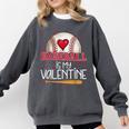 Baseball Is My Valentine Valentines Day Men Boys Kids Teen Comfort Colors Sweatshirt Pepper Baseball Is My Valentine Valentines Day Men Boys Kids Teen Comfort Colors Sweatshirt Pepper