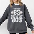 The Only BS I Need In My Life Is Baseball Season Player Joke Comfort Colors Sweatshirt Pepper The Only BS I Need In My Life Is Baseball Season Player Joke Comfort Colors Sweatshirt Pepper