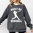 Built By Baseball Baseball For Men Women Boys Players Comfort Colors Sweatshirt Pepper Built By Baseball Baseball For Men Women Boys Players Comfort Colors Sweatshirt Pepper