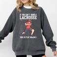 If You Can’t Handle Lacrosse Then Go Play Baseball Comfort Colors Sweatshirt Pepper