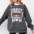 Crazy Proud Always Loud Baseball Mom Mother's Day Comfort Colors Sweatshirt Pepper Crazy Proud Always Loud Baseball Mom Mother's Day Comfort Colors Sweatshirt Pepper
