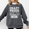Crazy Proud Always Loud Baseball Mom Premium Comfort Colors Sweatshirt Pepper Crazy Proud Always Loud Baseball Mom Premium Comfort Colors Sweatshirt Pepper