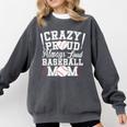 Crazy Proud Always Loud Baseball Mom Saying Graphic Premium Tri-Blend Comfort Colors Sweatshirt Pepper Crazy Proud Always Loud Baseball Mom Saying Graphic Premium Tri-Blend Comfort Colors Sweatshirt Pepper