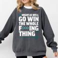 Might As Well Go Win The Whole Thing Baseball Apparel Comfort Colors Sweatshirt Pepper