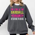 I'm A Baseball Mom Of Course I'm Broke Baseball Mom Comfort Colors Sweatshirt Pepper I'm A Baseball Mom Of Course I'm Broke Baseball Mom Comfort Colors Sweatshirt Pepper