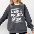 Loud & Proud Baseball Mom Mama Sport Cute Comfort Colors Sweatshirt Pepper