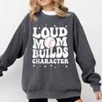 Loud Baseball Mom Builds Character Comfort Colors Sweatshirt Pepper