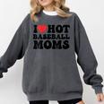 I Love Hot Baseball Moms Baseball Mom Sport Men Women Comfort Colors Sweatshirt Pepper I Love Hot Baseball Moms Baseball Mom Sport Men Women Comfort Colors Sweatshirt Pepper