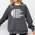 Moms Against Baseball Pants Baseball Mom Premium Comfort Colors Sweatshirt Pepper Moms Against Baseball Pants Baseball Mom Premium Comfort Colors Sweatshirt Pepper