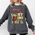 Sorry I Can't My Son Has Baseball Mother’s Day Baseball Mom Comfort Colors Sweatshirt Pepper Sorry I Can't My Son Has Baseball Mother’s Day Baseball Mom Comfort Colors Sweatshirt Pepper