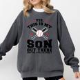 Yes This Is My Son Out There Baseball Mom Comfort Colors Sweatshirt Pepper