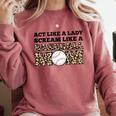 Act Like a Lady Scream Like a Baseball Mom Mother Comfort Colors Sweatshirt Orchid