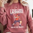 If You Can’t Handle Lacrosse Then Go Play Baseball Comfort Colors Sweatshirt Orchid