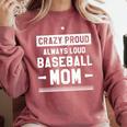 Crazy Proud Always Loud Baseball Mom Baseballer Comfort Colors Sweatshirt Orchid Crazy Proud Always Loud Baseball Mom Baseballer Comfort Colors Sweatshirt Orchid