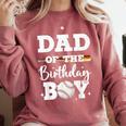 Dad Of The Birthday Boy Baseball Bday Family Comfort Colors Sweatshirt Orchid
