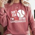 Don't Ask I'm Not Doing Gamechanger Sarcastic Baseball Quote Comfort Colors Sweatshirt Orchid Don't Ask I'm Not Doing Gamechanger Sarcastic Baseball Quote Comfort Colors Sweatshirt Orchid