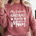 My Favorite Baseball Player Calls Me Mom For Baseball Mom Premium Comfort Colors Sweatshirt Orchid My Favorite Baseball Player Calls Me Mom For Baseball Mom Premium Comfort Colors Sweatshirt Orchid