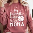 My Favorite Player Calls Me Nona Baseball Player Comfort Colors Sweatshirt Orchid
