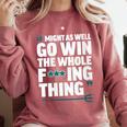 Might As Well Go Win The Whole Thing Baseball Apparel Comfort Colors Sweatshirt Orchid