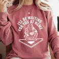 I'Ll Be Waiting For You At Home Baseball Catcher Comfort Colors Sweatshirt Orchid