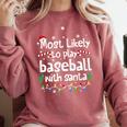 Most Likely To Play Baseball With Santa Christmas Matching Comfort Colors Sweatshirt Orchid Most Likely To Play Baseball With Santa Christmas Matching Comfort Colors Sweatshirt Orchid