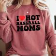 I Love Hot Baseball Moms Baseball Mom Sport Men Women Comfort Colors Sweatshirt Orchid I Love Hot Baseball Moms Baseball Mom Sport Men Women Comfort Colors Sweatshirt Orchid