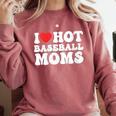 I Love Hot Baseball Moms Sport Men Women I Heart Hot Moms Comfort Colors Sweatshirt Orchid I Love Hot Baseball Moms Sport Men Women I Heart Hot Moms Comfort Colors Sweatshirt Orchid