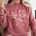 No Baseball Game Today Sad Stickfigure Baseball Player Comfort Colors Sweatshirt Orchid No Baseball Game Today Sad Stickfigure Baseball Player Comfort Colors Sweatshirt Orchid