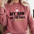 My Son Will Be On The Field Baseball Mom Comfort Colors Sweatshirt Orchid