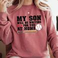 My Son Will Be Waiting For You At Home Baseball Mom Comfort Colors Sweatshirt Orchid
